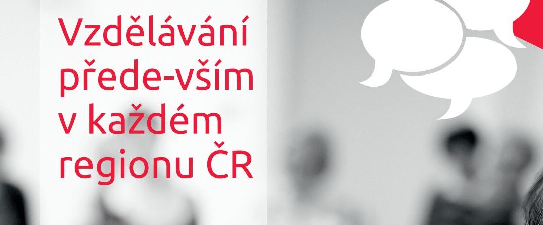 Vzdělávání přede-vším v každém regionu ČR je inspirací pro volební program i praxi po volbách